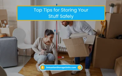 Reasonable Storage Solutions in Sebastian, FL 5 Top Tips for Storing Your Stuff Safely (2026)